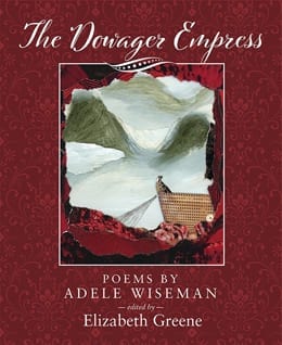 book cover: deep red background. with a framed painting of a large white sheet of paper and a green shadow and what looks like a wooden bridge. Tamara Stone, “Stone Ship’s Journey,” 2019, mixed media. The book title, "The Dowager Empress" is in large script across the top. "Poems by Adele Wiseman" edited by Elizabeth Greene is in smaller block text across the bottom.