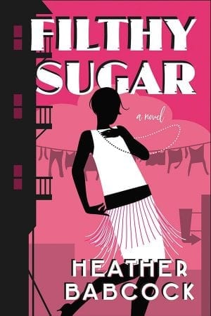 book cover: bright pink background with illustrated outline of a clothesline and apartments with balconies. In the foreground there is a black and white illustrated outline of a flapper/1930s woman wearing long pearls. The title, "Filthy Sugar", appears in stylized block white text across the top as well as- "a novel". The author's name, Heather Babcock, is across the bottom.