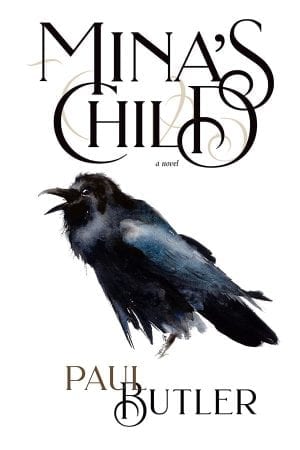 book cover: white background featuring an illustration of a large raven in the centre. Stylized capped titles "Mina's Child" and "a novel" appears at the top. The author's name, Paul Butler appears across the bottom.