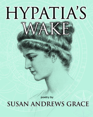 Black ink sketch of Hypatia of Alexandria in profile on top of a bluish green background with mathematical formulas appearing vaguely in the background. With typography "Hypatia's Wake" and "poems by Susan Andrews Grace"