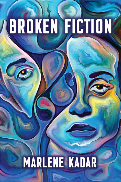 Book cover: illustrated image of a woman's face breaking apart in the middle. The left hand side of her face is moving up and to the left. The illustration is composed of dark and light blue with swirling shapes appearing in the exposed space. With titles: "Broken Fiction" in white, block typography across the top and the author's name in white block text across the bottom: "Marlene Kadar"