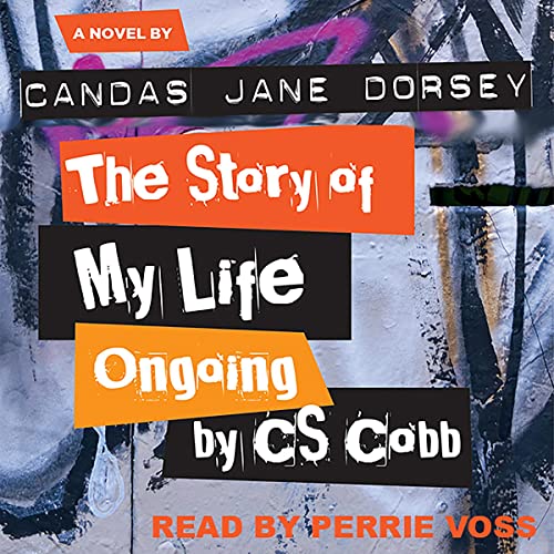 book cover - blue and grey background with purple and black lines with various fonts and colourful blocked squares for text: "The Story of My Life Ongoing, by C.S. Cobb" by Candas Jane Dorsey; Read by Perrie Voss