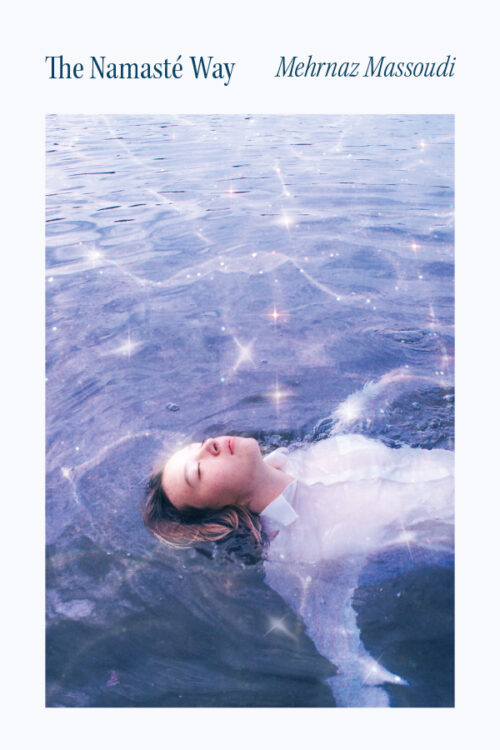 book cover: a woman floats on the surface of a sparkling body of water. She looks serene. With titles: The Namasté Way: Stories of Soul Healing, and the author's name, Merhnaz Massoudi.